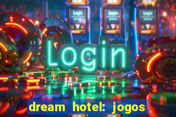 dream hotel: jogos de hotel